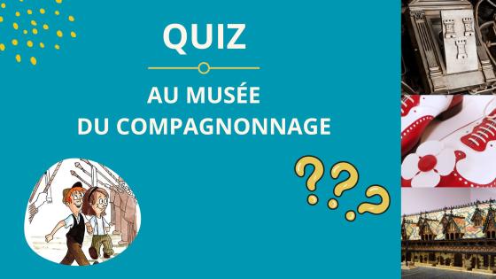 Super Quiz au musée du Compagnonnage