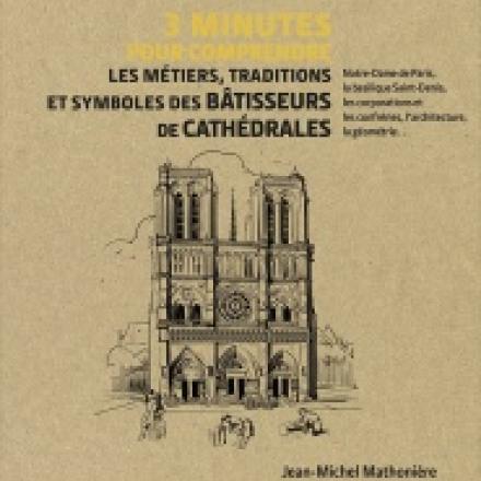 3 minutes pour comprendre les métiers, traditions et symboles des bâtisseurs de cathédrales